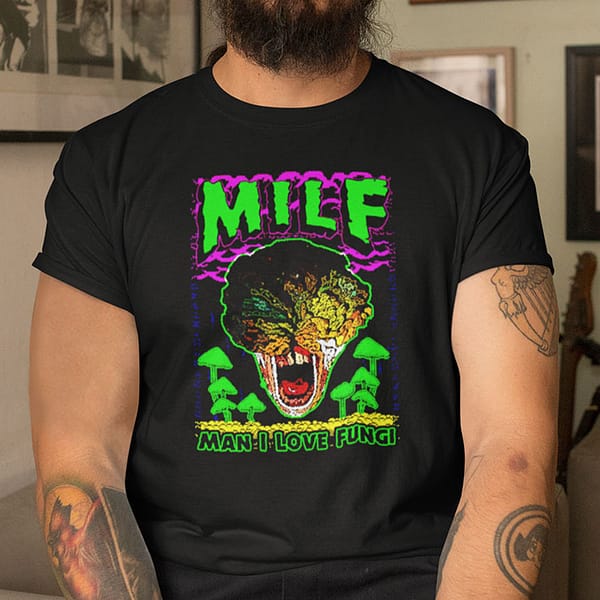 MILF Man I Love Fungi T Shirt