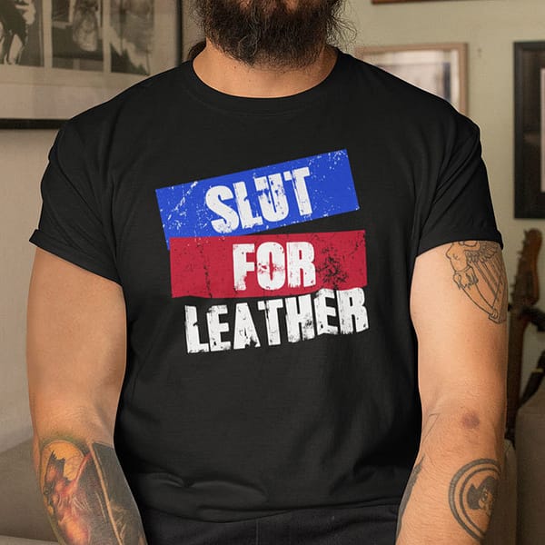 Slut For Leather Shirt Leather Pride
