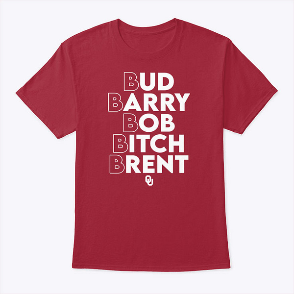 Bud Barry Bob Bitch Brent Oklahoma Sooners Football Shirt