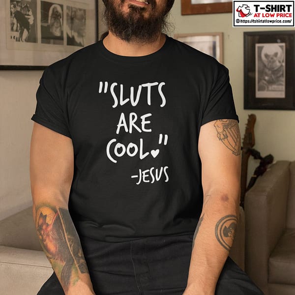 Sluts Are Cool Shirt