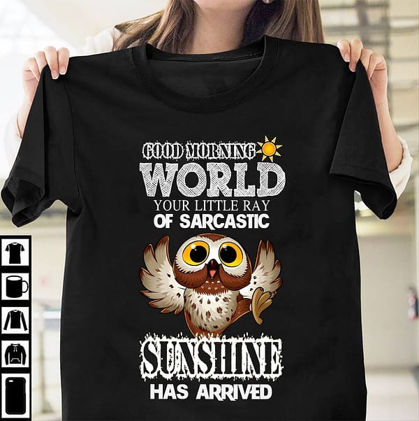 funny owl shirt good morning world sunshine has arrived