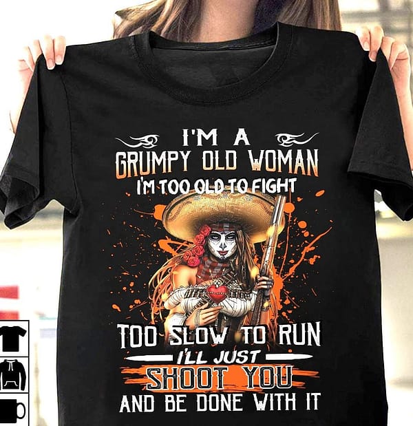 mexican woman shirt grumpy old woman too old to fight