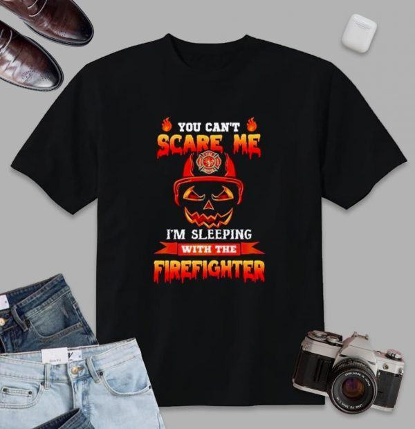 youcantscaremeimsleepingwiththefirefighterskullt shirt tshirt 1k1nk13hugm 1