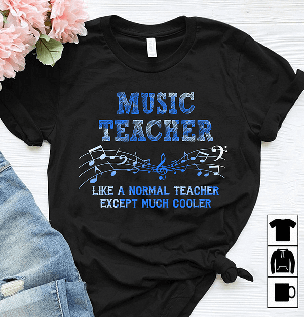 music teacher shirt like a normal teacher except much cooler