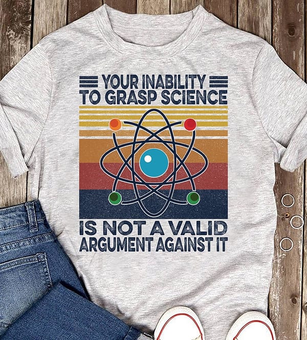 vintage science shirt your inability to grasp science atoms