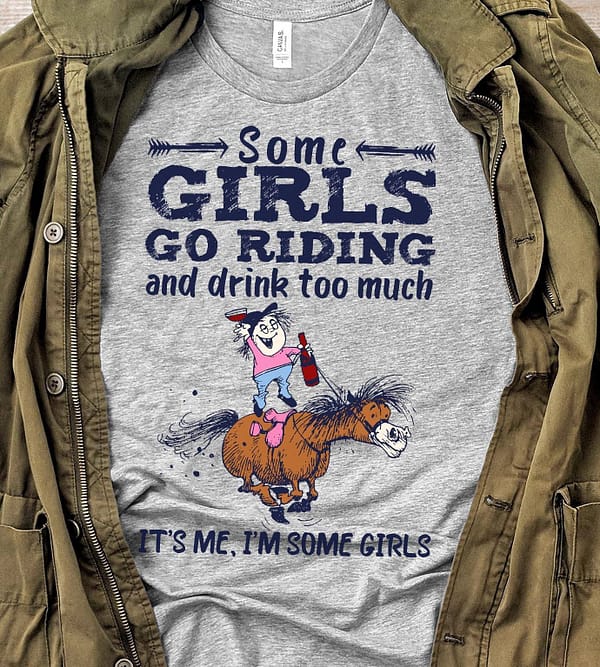 lady horse riding shirt go riding and drink too much its me