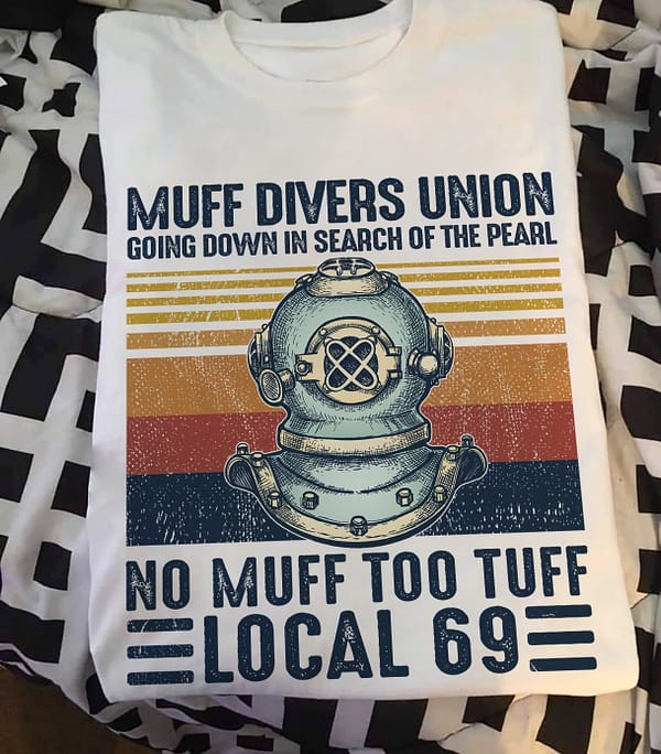 scuba diver shirt muff divers union no muff to tuff local 69