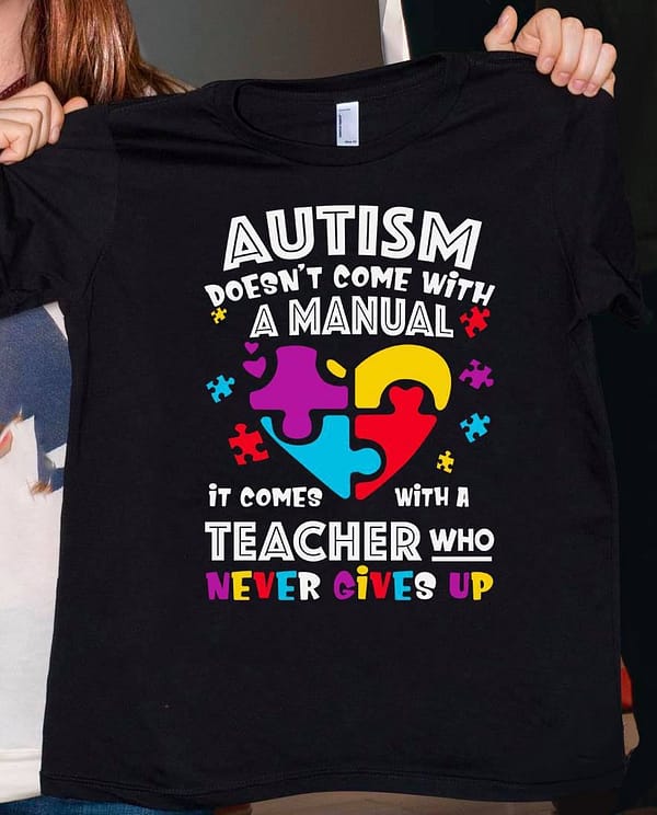 autism teacher shirt autism doesnt come with a manual