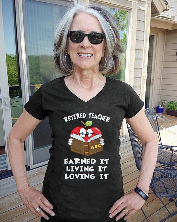 retired teacher shirt earned it living it loving it