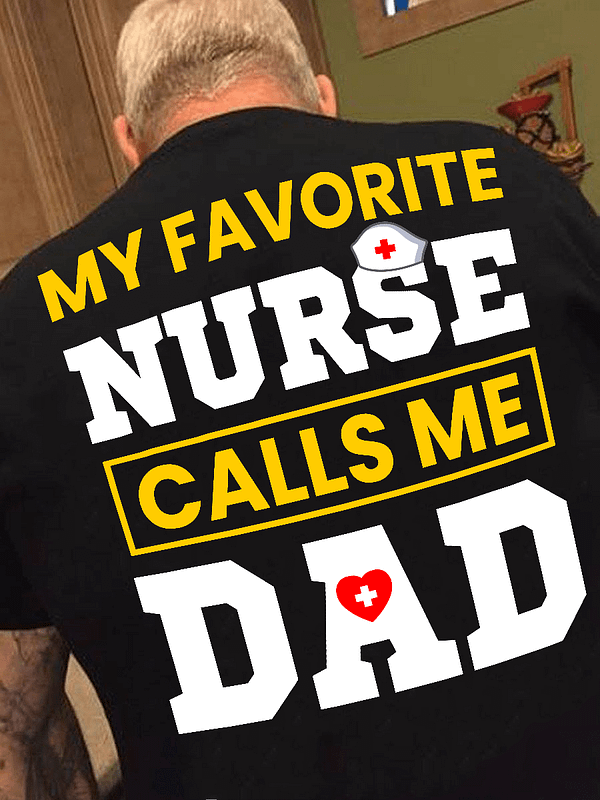 dad nurse shirt my favorite nurse calls me dad
