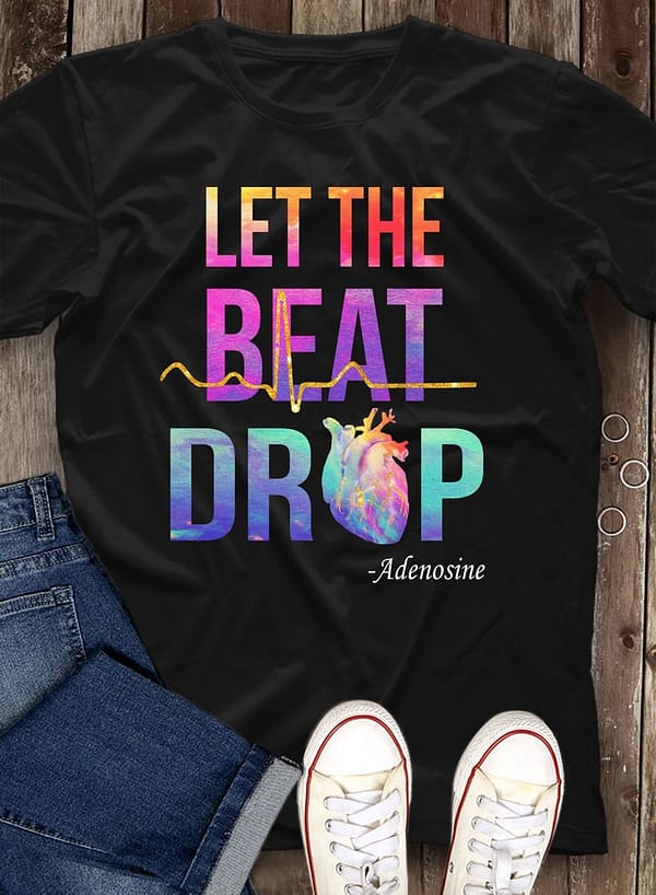 nurse shirt let the beat drop adenosine