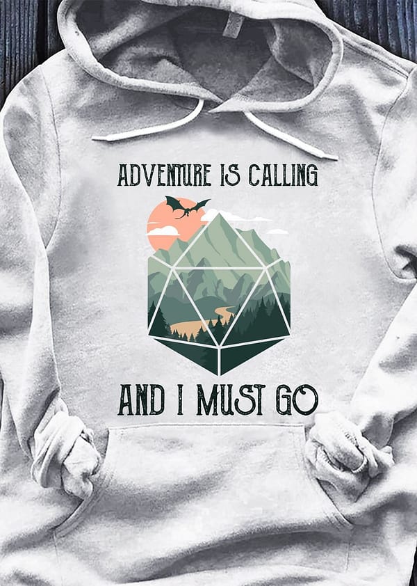 dd adventure is calling and i must go shirt