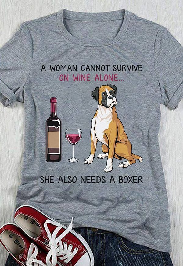 woman cannot survive on wine alone needs a boxer shirt