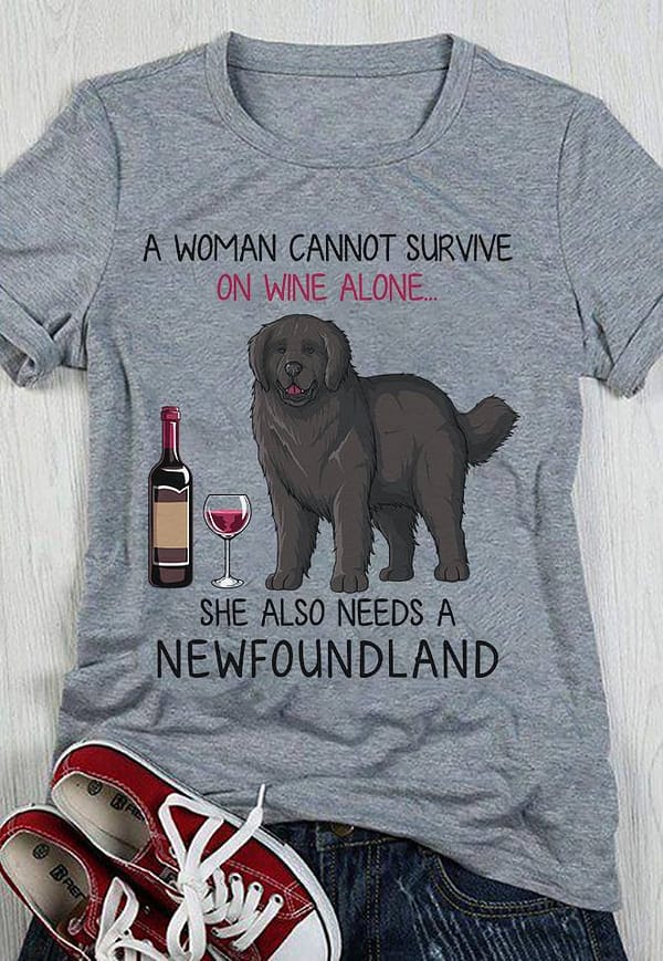 woman cannot survive on wine alone needs newfoundland shirt