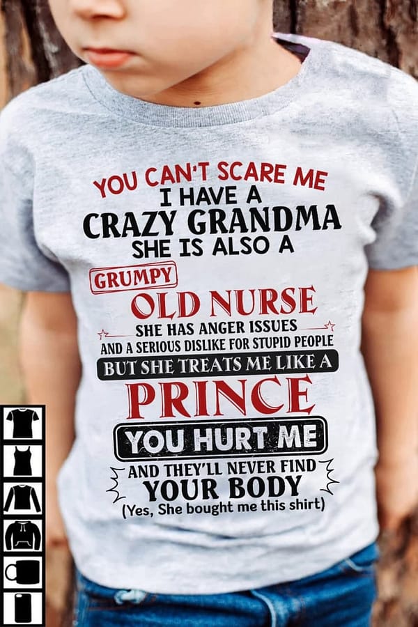 nurse shirt i have a crazy grandma treats me like a prince