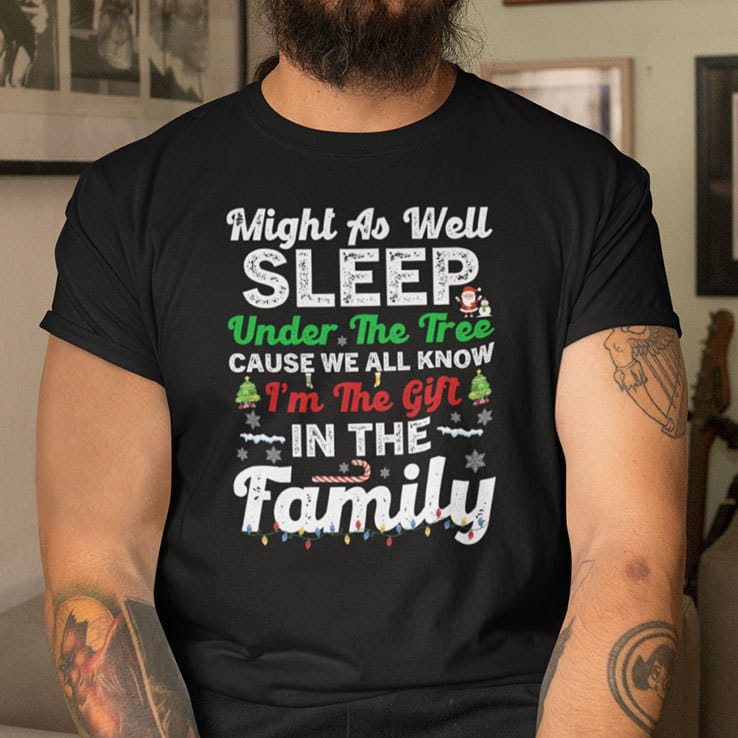 Might As Well Sleep Under The Tree Christmas Shirt