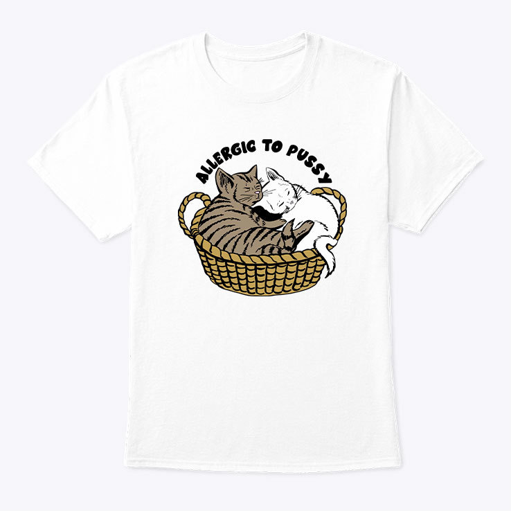 Allergic To Pussy Cat Shirt
