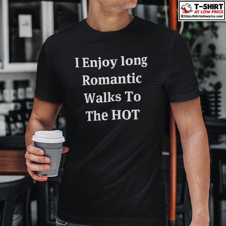 I-Enjoy-Long-Romantic-Walks-To-The-Hot-Dog-Cart-Shirt