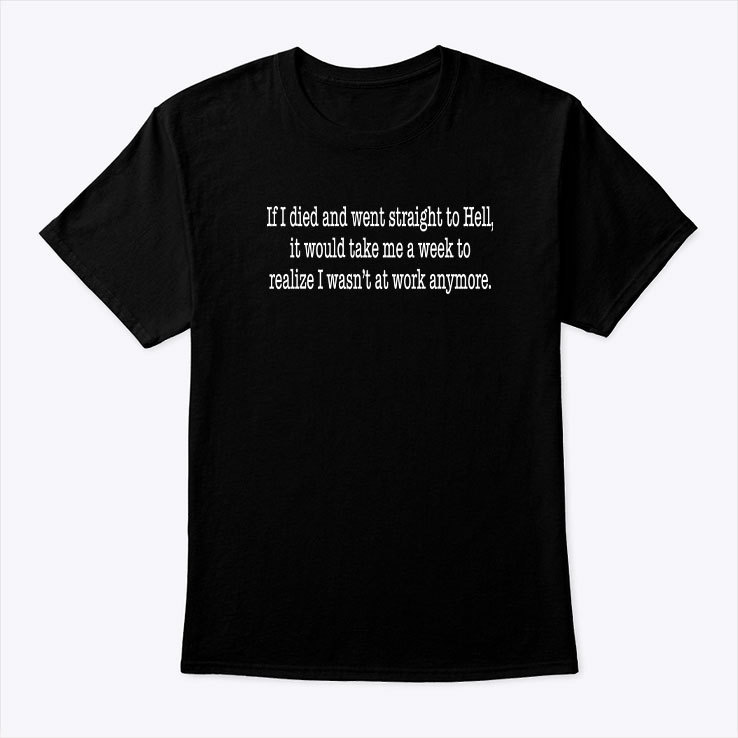 If I Died And Went Straight To Hell Shirt