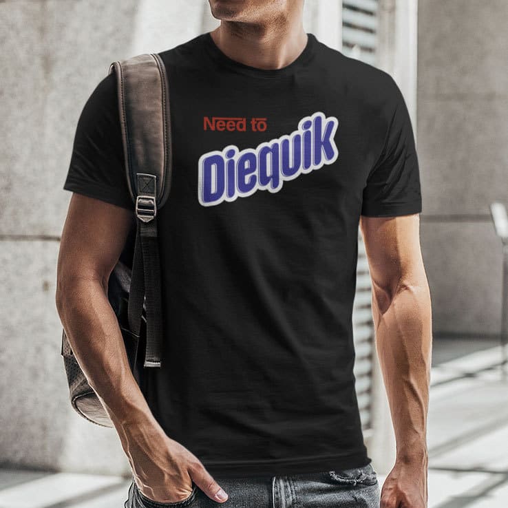 Need To Diequik Shirt Nestle Nesquik Meme
