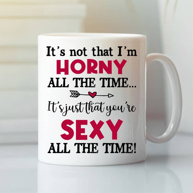 Personalized-Its-Not-That-I-Am-Horny-All-The-Time-Cup