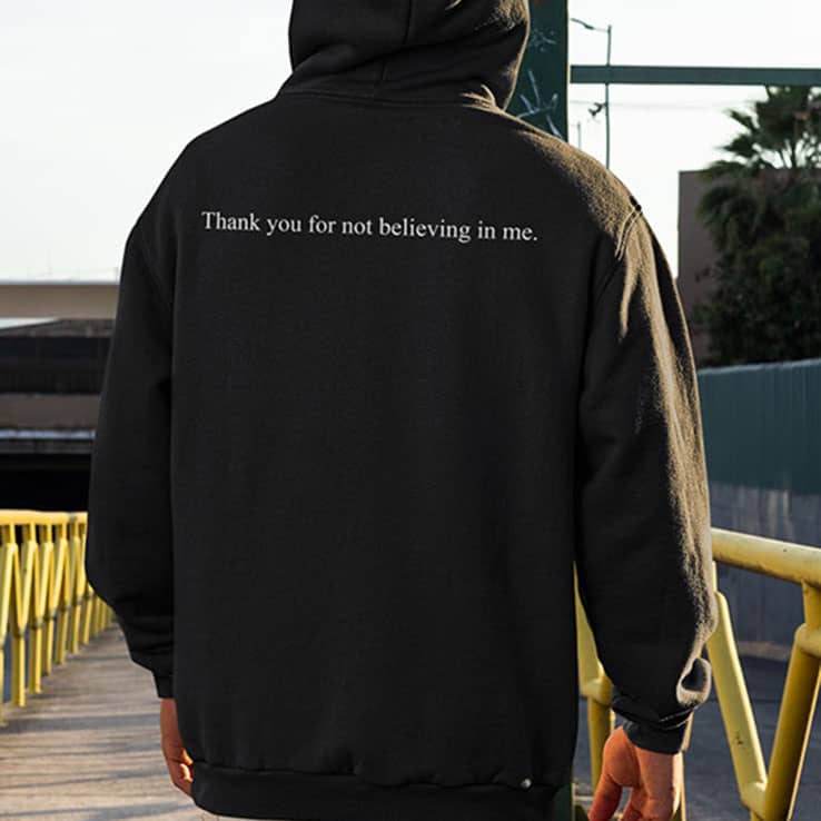 Thank You Or Not Believing In Me Hoodie