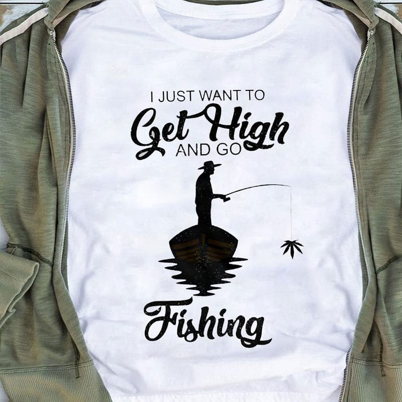 get high and go fishing shirt