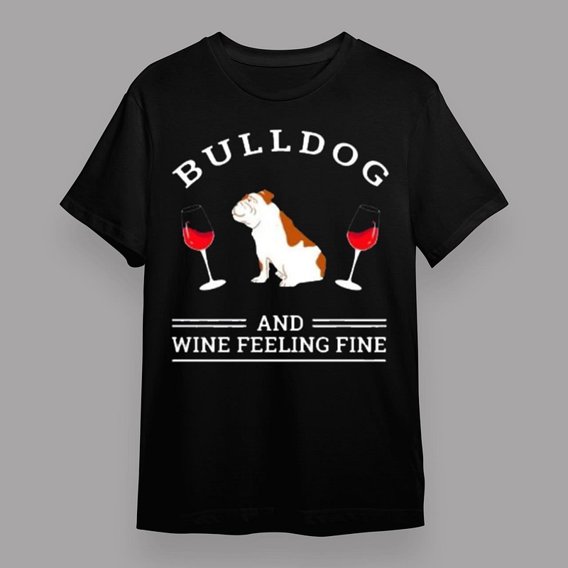 bulldog2band2bwine2bfelling2bfine2bdog2blover2bgift2bt shirt gift shirt 7huqr
