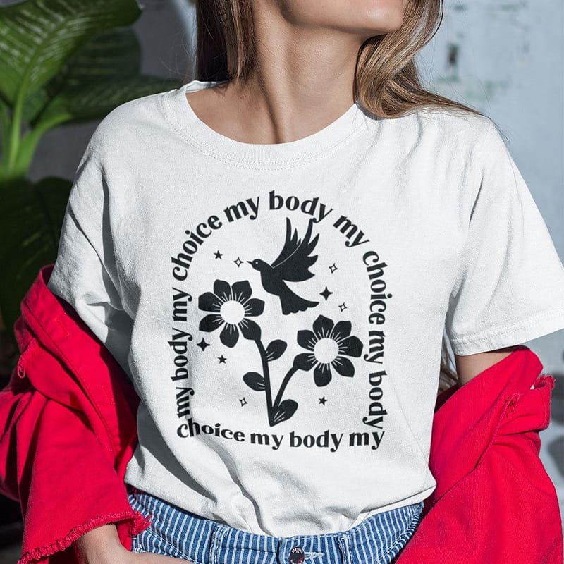 my body my choice t shirt fight for womens rights
