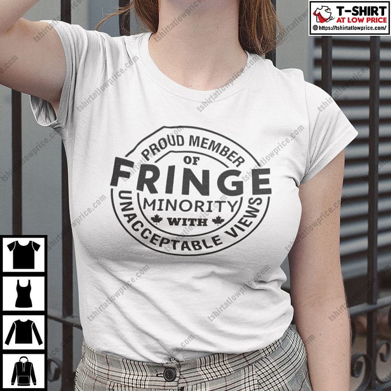 proud member of fringe minority with unacceptable news shirt 2