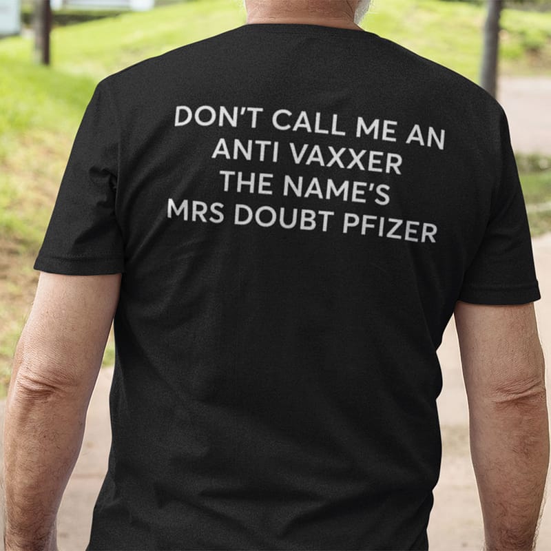 Don't Call Me An Anti Vaxxer The Name's Mrs Doubt Pfizer T Shirt 