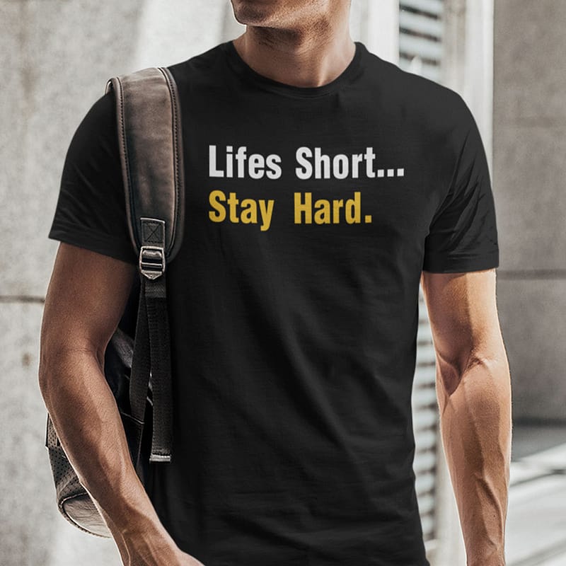 Lifes-Short-Stay-Hard-Shirt