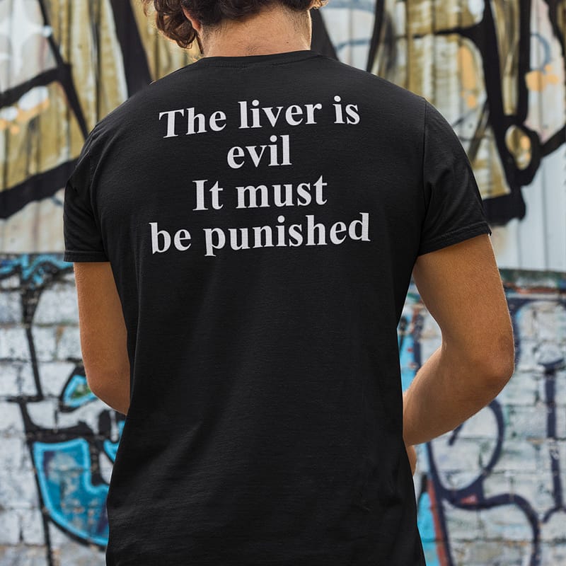 Liver-Is-Evil-It-Must-Be-Punished-Shirt