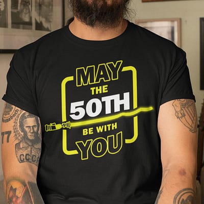 50th Birthday Shirt May The 50th Be With You