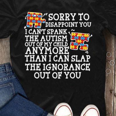 Autism Shirt Sorry To Disappoint You I Can't Spank