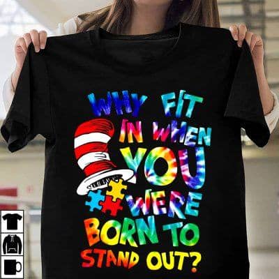 Autism You Were Born To Stand Out Shirt