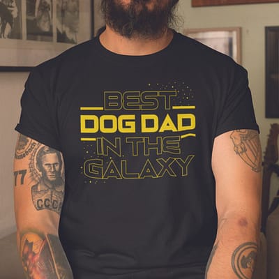 Best Dog Dad In The Galaxy Shirt
