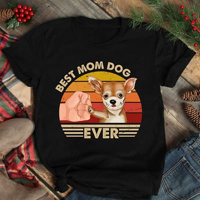 Best Mom Ever Shirt Vintage Best Chihuahua Dog Mom Ever