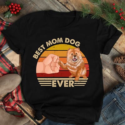 Best Mom Ever Shirt Vintage Best Chowchow Dog Mom Ever