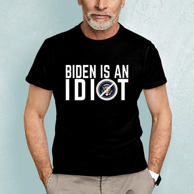 Biden Is An Idiot President Shirt