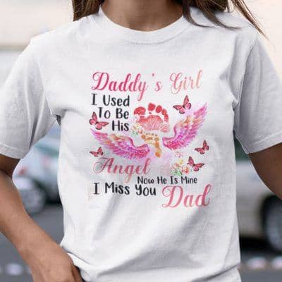 Daddy's Girl I Used To Be His Angel I Miss You Dad Shirt