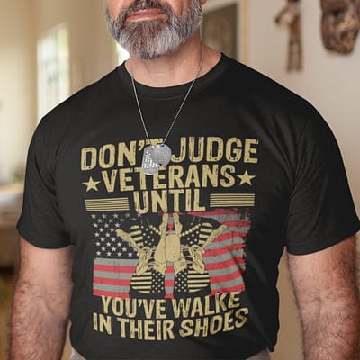Don't Judge Veterans Shirt Until You've Walk In Their Shoes