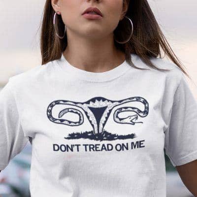 Don’t Tread On Me Uterus Shirt Feminism