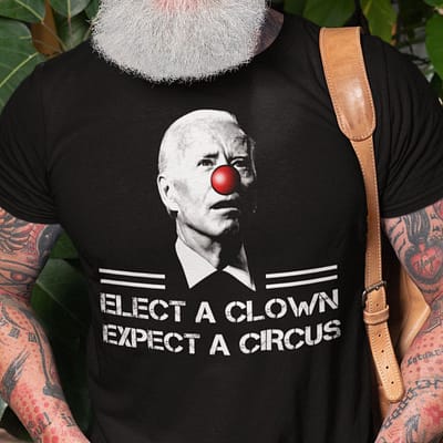 Elect A Clown Expect A Circus Shirt Funny Anti Biden