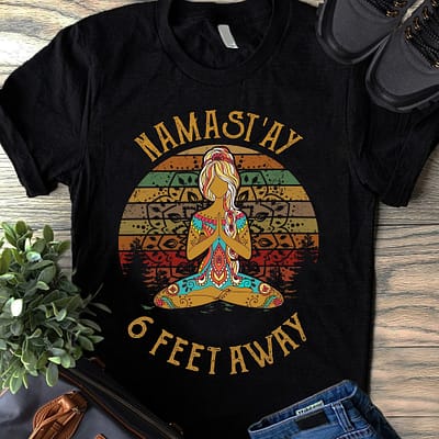 Funny Vintage Namaste Shirt Hippie Girl Namastay 6 Feet Away