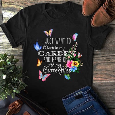 Garden Shirt Work In My Garden And Hang Out With Butterflies
