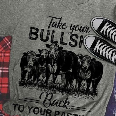 Girl Cow Shirt Take Your Bullshit Back To Your Pasture
