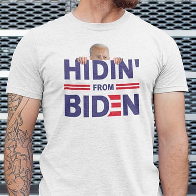 Hidin From Biden T Shirt Anti Joe Biden