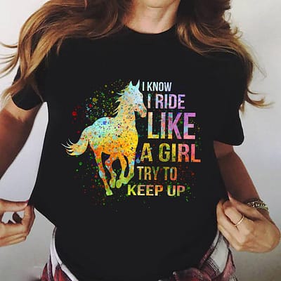 Horse I Know I Ride Like A Girl Shirt