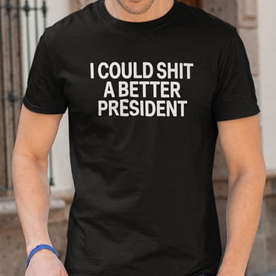 I Could Shit A Better President Anti Biden Shirt